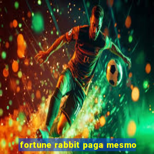 fortune rabbit paga mesmo